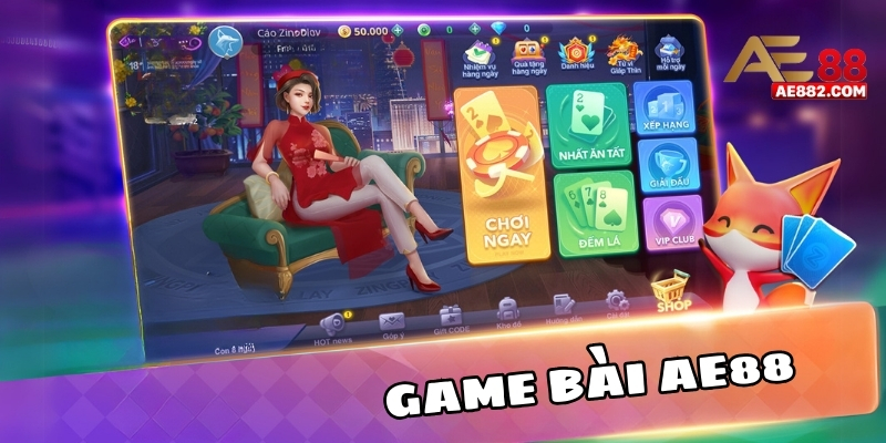 Game bài AE88 - Địa điểm vàng cho các tín đồ cá cược online